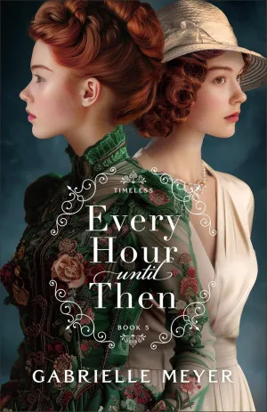 Every Hour Until Then (Timeless, 5) Hardcover  May 20, 2025